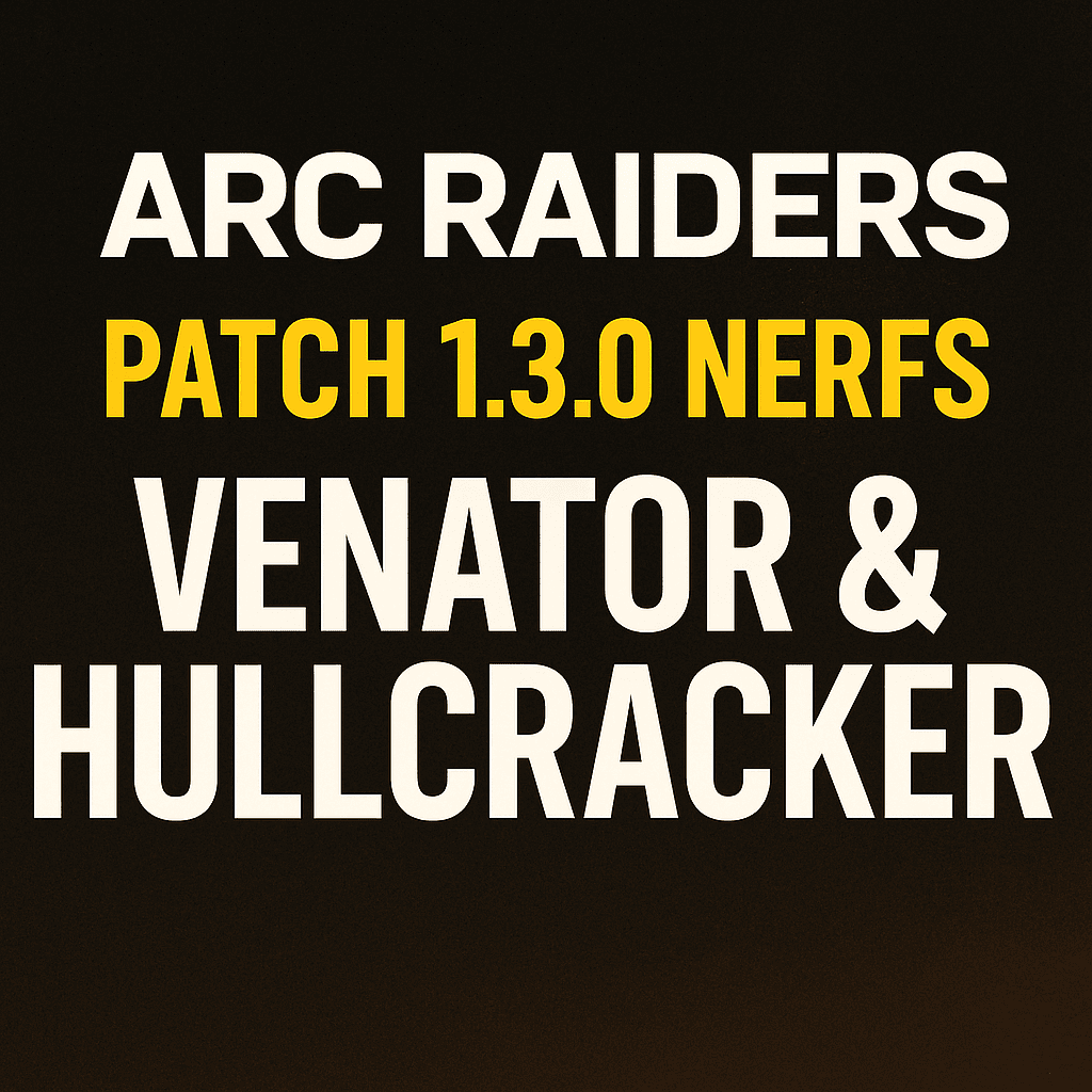 Arc Raiders Patch 1.3.0 | gamenautica